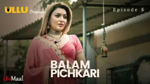 This is the Image of the Balam Pichkari Episode 5 Web Series from ULLU OTT.