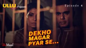 This is the Image of the Dekho Magar Pyar Se Episode 4 Web Series from ULLU OTT.