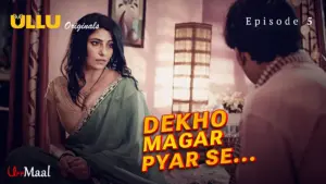 This is the Image of the Dekho Magar Pyar Se Episode 5 Web Series from ULLU OTT.