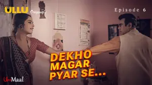 This is the Image of the Dekho Magar Pyar Se Episode 6 Web Series from ULLU OTT.