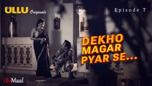 This is the Image of the Dekho Magar Pyar Se Episode 7 Web Series from ULLU OTT.