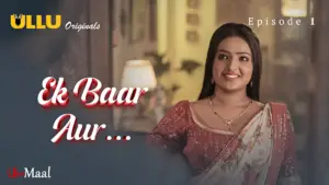 This is the Image of the Ek Baar Aur Episode 1 Web Series from ULLU OTT.