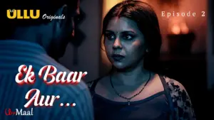 This is the Image of the Ek Baar Aur Episode 2 Web Series from ULLU OTT.