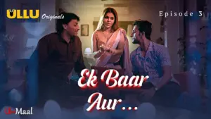 This is the Image of the Ek Baar Aur Episode 3 Web Series from ULLU OTT.