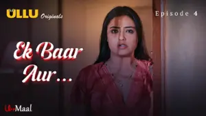 This is the Image of the Ek Baar Aur Episode 4 Web Series from ULLU OTT.
