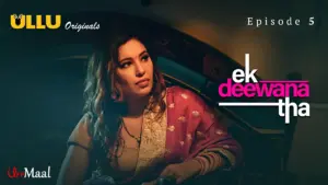 This is the Image of the Ek Deewana Tha Episode 5 Web Series from ULLU OTT.