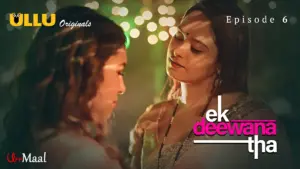 This is the Image of the Ek Deewana Tha Episode 6 Web Series from ULLU OTT.