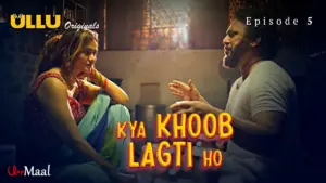 This is the Image of the Kya Khoob Lagti Ho Episode 5 Web Series from ULLU OTT.