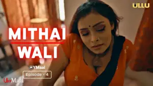 This is the Image of the Mithai Wali Episode 4 Web Series from ULLU OTT.