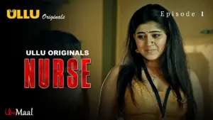 This is the Image of the Nurse Episode 1 Web Series from ULLU OTT.