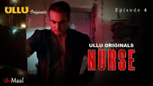 This is the Image of the Nurse Episode 4 Web Series from ULLU OTT.