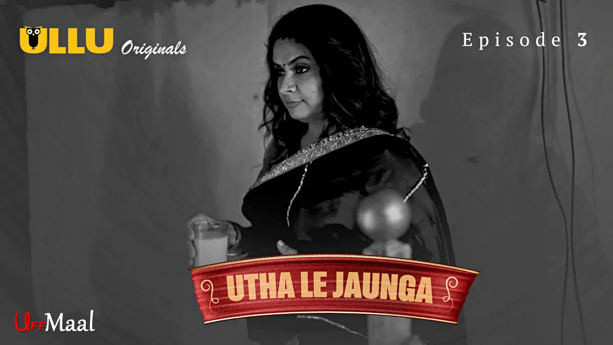 Utha Le Jaunga Episode 3