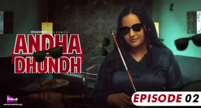 This is the Image of the Andha Dhundh S1 Episode 2 Web Series from PrimeShots OTT.