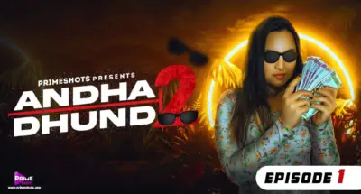 This is the Image of the Andha Dhundh S2 Episode 1 Web Series from PrimeShots OTT.