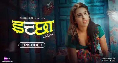 This is the Image of the Ichha Episode 1 Web Series from PrimeShots OTT.
