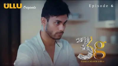 This is the Image of the 3G Gaali Galoch Girls Episode 6 Web Series from ULLU OTT.