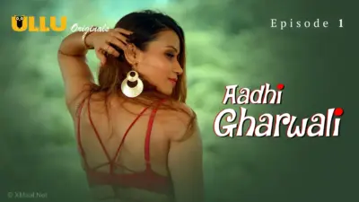 This is the Image of the Aadhi Gharwali Episode 1 Web Series from ULLU OTT.