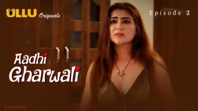 This is the Image of the Aadhi Gharwali Episode 2 Web Series from ULLU OTT.