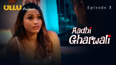 This is the Image of the Aadhi Gharwali Episode 3 Web Series from ULLU OTT.