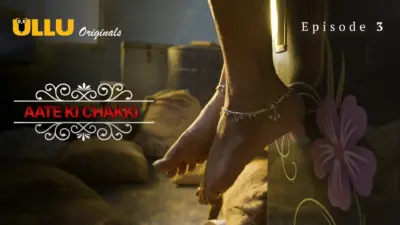 This is the Image of the Aate Ki Chakki Episode 3 Web Series from ULLU OTT.