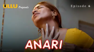 This is the Image of the Anari Episode 6 Web Series from ULLU OTT.