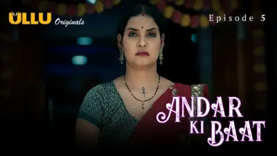 This is the Image of the Andar Ki Baat Episode 5 Web Series from ULLU OTT.