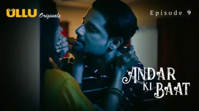 This is the Image of the Andar Ki Baat Episode 9 Web Series from ULLU OTT.