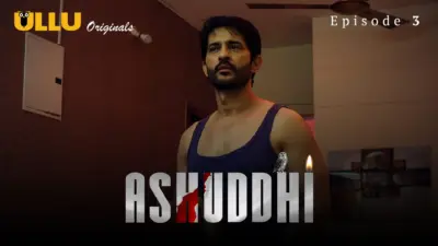 This is the Image of the Ashuddhi Episode 3 Web Series from ULLU OTT.