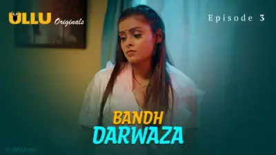 This is the Image of the Bandh Darwaza Episode 3 Web Series from ULLU OTT.