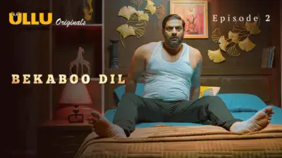 This is the Image of the Bekaboo Dil Episode 2 Web Series from ULLU OTT.