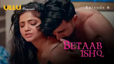 This is the Image of the Betaab Ishq Episode 6 Web Series from ULLU OTT.