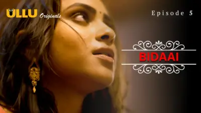This is the Image of the Bidaai S1 Episode 5 Web Series from ULLU OTT.