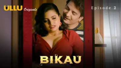 This is the Image of the Bikau Episode 2 Web Series from ULLU OTT.