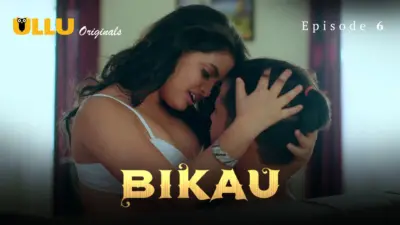This is the Image of the Bikau Episode 6 Web Series from ULLU OTT.