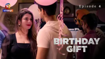 This is the Image of the Birthday Gift Episode 4 Web Series from Atrangii OTT.