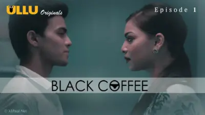 This is the Image of the Black Coffee Episode 1 Web Series from ULLU OTT.