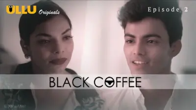 This is the Image of the Black Coffee Episode 2 Web Series from ULLU OTT.