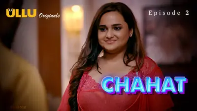 This is the Image of the Chahat Episode 2 Web Series from ULLU OTT.