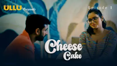 This is the Image of the Cheese Cake Episode 1 Web Series from ULLU OTT.