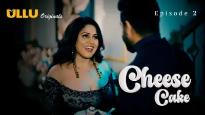 This is the Image of the Cheese Cake Episode 2 Web Series from ULLU OTT.