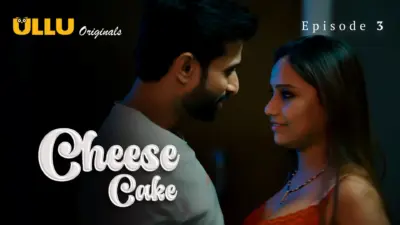 This is the Image of the Cheese Cake Episode 3 Web Series from ULLU OTT.