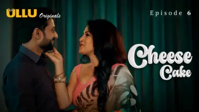 This is the Image of the Cheese Cake Episode 6 Web Series from ULLU OTT.