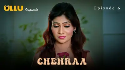 This is the Image of the Chehraa Episode 6 Web Series from ULLU OTT.