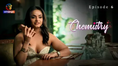 This is the Image of the Chemistry Episode 6 Web Series from Atrangii OTT.