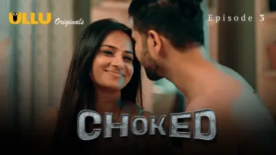 This is the Image of the Choked Episode 3 Web Series from ULLU OTT.