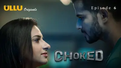 This is the Image of the Choked Episode 6 Web Series from ULLU OTT.