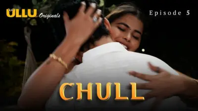 This is the Image of the Chull Episode 5 Web Series from ULLU OTT.