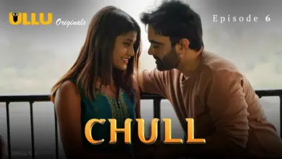 This is the Image of the Chull Episode 6 Web Series from ULLU OTT.