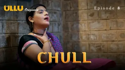 This is the Image of the Chull Episode 8 Web Series from ULLU OTT.