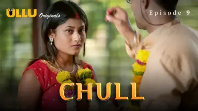 This is the Image of the Chull Episode 9 Web Series from ULLU OTT.
